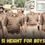 SI banne ke liye kitni Height chahiye for Boys