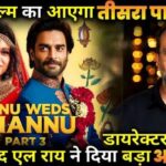 Kangana Ranaut-R Madhvan's Starrer Film Tannu Weds Mannu 3 Big Update